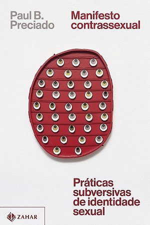 Manifesto Contrassexual: Praticas Subversivas de Identidade Sexual