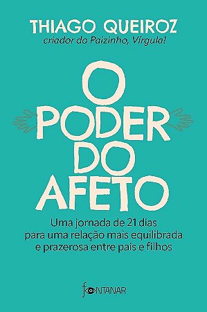Poder do Afeto, O: Uma Jornada de 21 Dias para Uma Relacao Mais Equilibrada