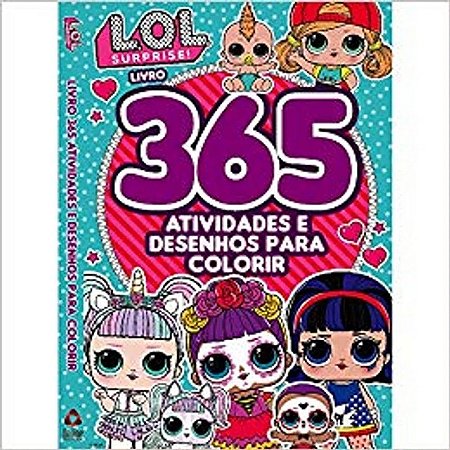 Lol Surprise! - 365 Atividades e Des. P. Colorir