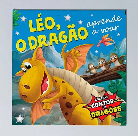 Colecao Contos de Dragoes - Leo, o Dragao, Aprende a Voar