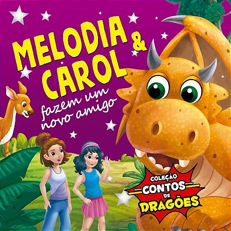 Colecao Contos de Dragoes - Melodia e Carol Fazem Um Novo Amigo