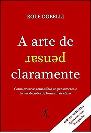 Arte de Pensar Claramente, A