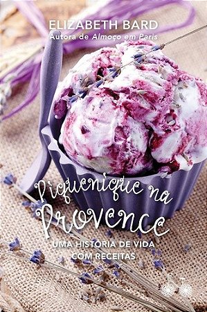 Piquenique na Provence - Uma Historia de Vida com Receitas