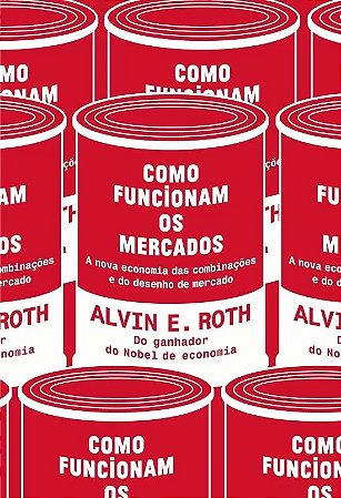 Como Funcionam os Mercados - a Nova Economia das Combinacoes e do Desenho D