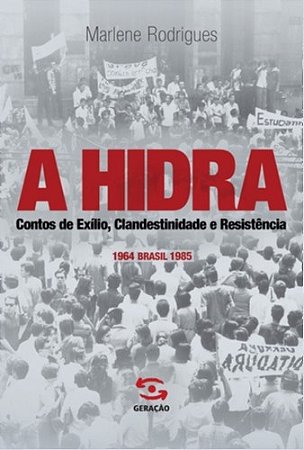 Hidra, a - Contos do Exilio, Clandestinidade e Resistencia