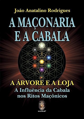 Maconaria e a Cabala, a - a Arvore da Loja  a Influencia da Cabala Nos Rito