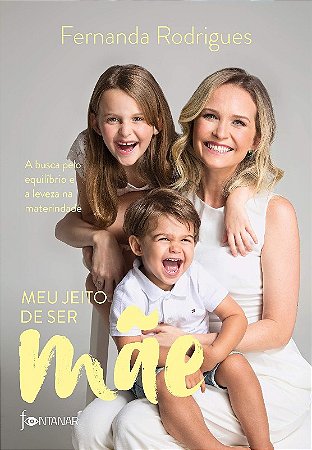 Meu Jeito de Ser Mae: a Busca Pelo Equilibrio e a Leveza na Maternidade