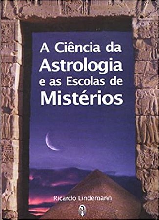 Ciencia da Astrologia e as Escolas de Misterios, A