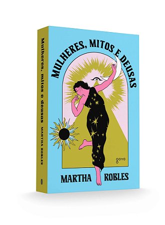 Mulheres, Mitos e Deusas - o Feminino Através dos Tempos