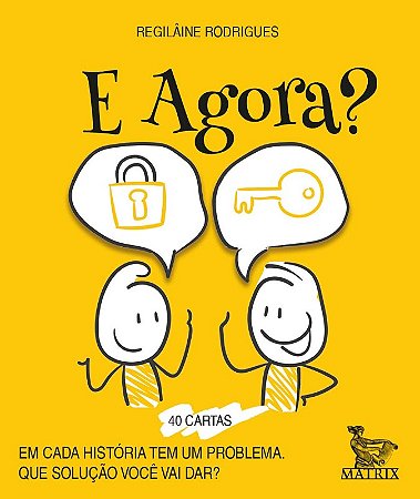 E Agora : em Cada Historia Tem Um Problema. Que Solucao Voce Vai dar