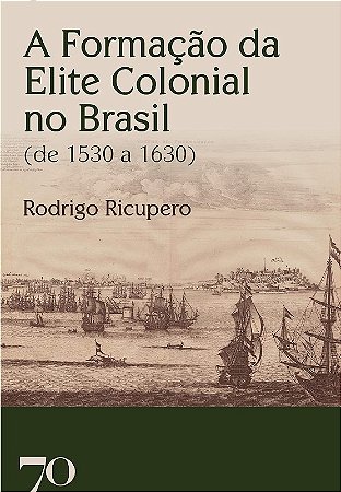 Formacao da Elite Colonial no Brasil, a - (de 1530 a 1630)