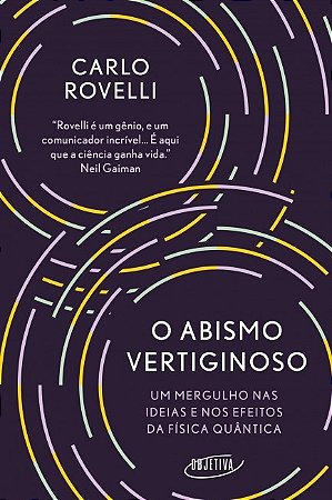 Abismo Vertiginoso, O: Um Mergulho Nas Ideias e Nos Efeitos da Fisica Quant