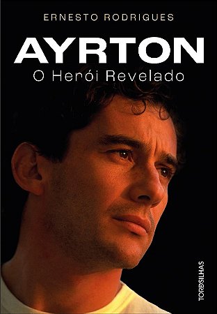 Ayrton - o Heroi Revelado