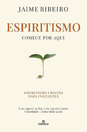 Espiritismo: Comece por Aqui