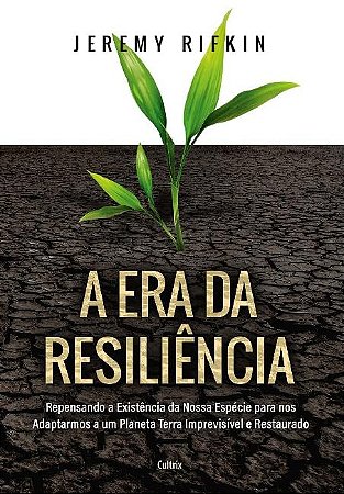 Era da Resiliencia, A: Repensando a Existencia da Nossa Especie para Nos ad