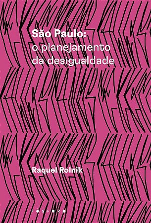 Sao Paulo: o Planejamento da Desigualdade