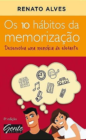 Os 10 Habitos da Memorizacao - Desenvolva Uma Memoria de Elefante