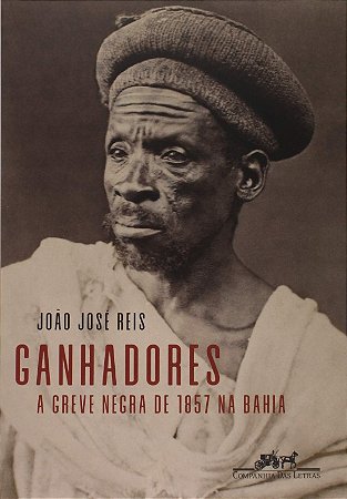 Ganhadores: a Greve Negra de 1857 na Bahia