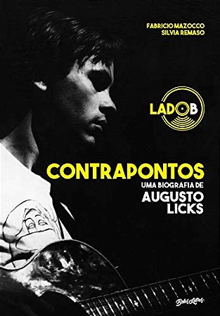 Contrapontos - Uma Biografia de Augusto Licks