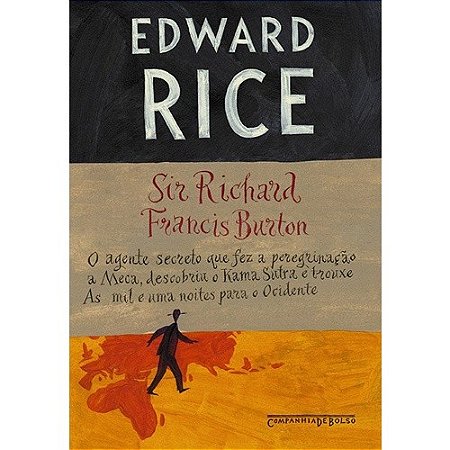 Sir. Richard Francis Burton - o Agente Secreto Que Fez a Peregrinacao a mec