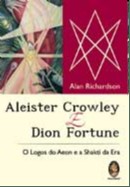 Aleister Crowley e Dion Fortune - o Logos do Aeon e a Shakti da era