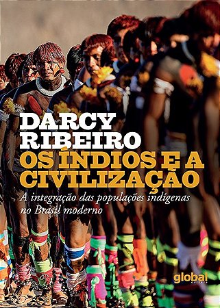 Indios e a Civilizacao, os - a Integracao das Populacoes Indigenas no Brasi
