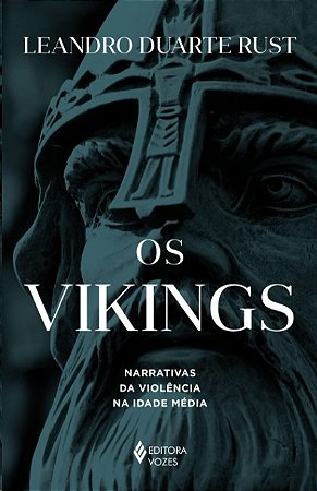 Vikings, Os: Narrativas da Violencia na Idade Media