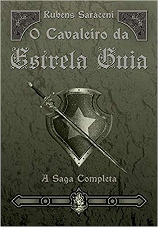 Cavaleiro da Estrela Guia, O: a Saga Completa