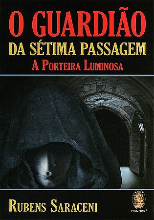 Guardiao da Setima Passagem, O: a Porteira Luminosa