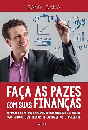Faca as Pazes com Suas Financas - o Passo a Passo para Organizar Seu Dinhei