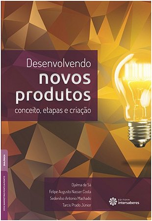 Desenvolvendo Novos Produtos: Conceito, Etapas e Criacao