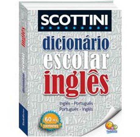 Scottini - Dicionario Escolar de Ingles - 60.000 Verbetes