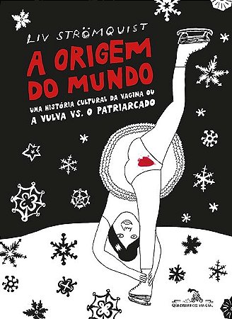 Origem do Mundo, a - Uma Historia Cultural da Vagina Ou a Vulva Vs. o Patri