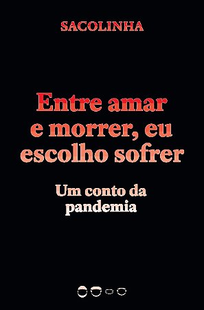 Entre Amar e Morrer, Eu Escolho Sofrer