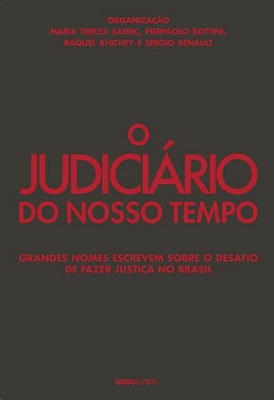 Judiciario do Nosso Tempo, O: Grandes Nomes Escrevem sobre o Desafio de Faz