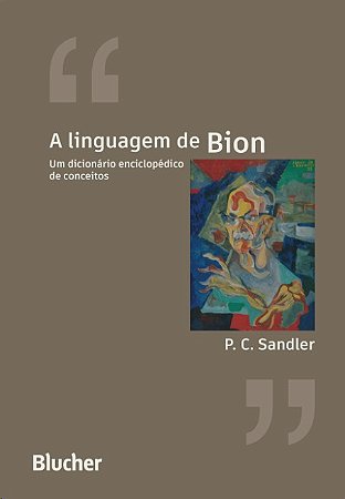 Linguagem de Bion, A: Um Dicionario Enciclopedico de Conceitos