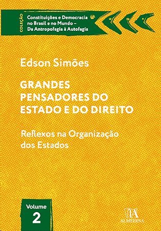 Grandes Pensadores do Estado e do Direito: Vol.2 - Reflexos na Organizacao