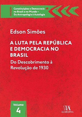 Luta Pela Republica e Democracia no Brasil, A: Vol.4 -do Descobrimento a re