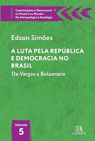 Luta Pela Democracia no Brasil, A: Vol.5 -de Vargas a Bolsonaro