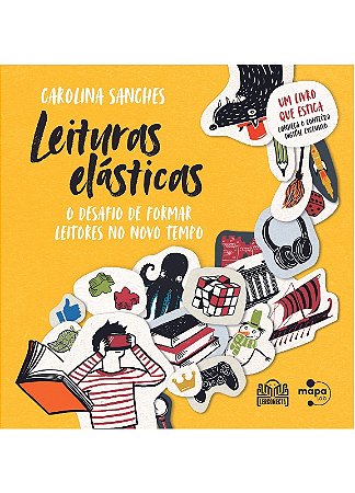 Leituras Elasticas: o Desafio de Formar Leitores no Novo Tempo
