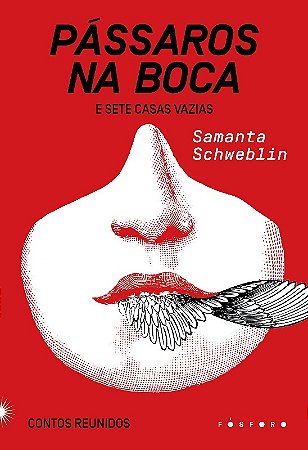 Passaros na Boca e Sete Casas Vazias: Contos Reunidos