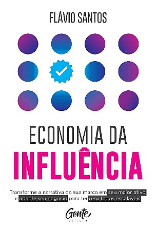 Economia da Influencia: Transforme a Narrativa da Sua Marca em Seu Maior at