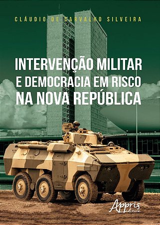 Intervencao Militar e Democracia em Risco na Nova Republica