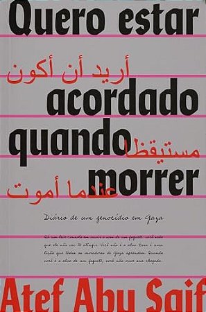 Quero Estar Acordado Quando Morrer: Diario de Um Genocidio em Gaza