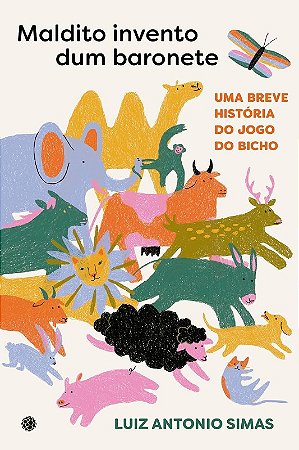 Maldito Invento Dum Baronete: Um Breve Historia do Jogo do Bicho
