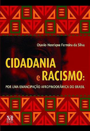 Cidadania e Racismo - por Uma Emancipacao Afropindoramica do Brasil
