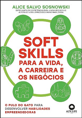 Soft Skills para a Vida, a Carreira e os Negocios: o Pulo do Gato para dese