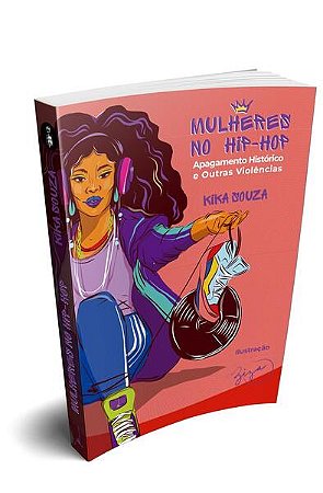 Mulheres no Hip-hop: Apagamento Historico e Outras Violencias