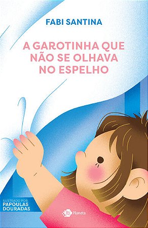Garotinha Que Nao se Olhava no Espelho, A