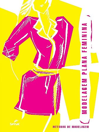 Modelagem Plana Feminina: Metodos de Modelagem